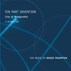 Live at Wangaratta: The Music of Roger Frampton | Ten Part Invention